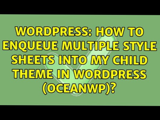 So fügen Sie mehrere Stylesheets in mein Child-Theme in WordPress (oceanwp) ein