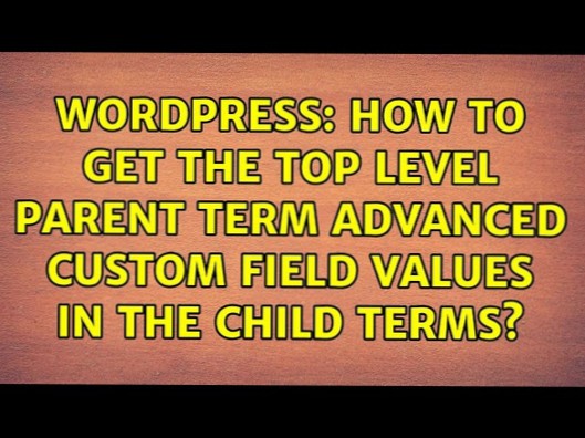 Hur får du överordnade begreppsnivå för avancerade anpassade fältvärden i underordnade termer