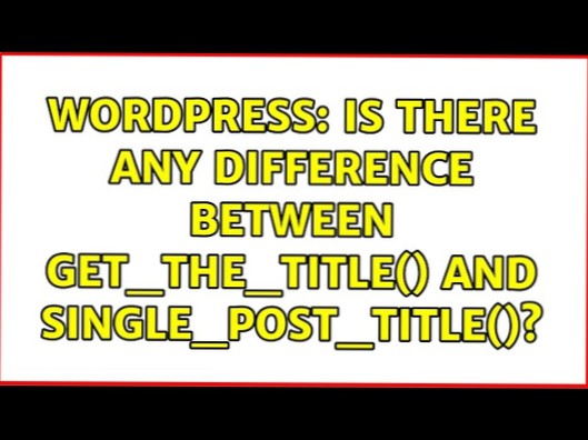 C'è qualche differenza tra get_the_title() e single_post_title()?
