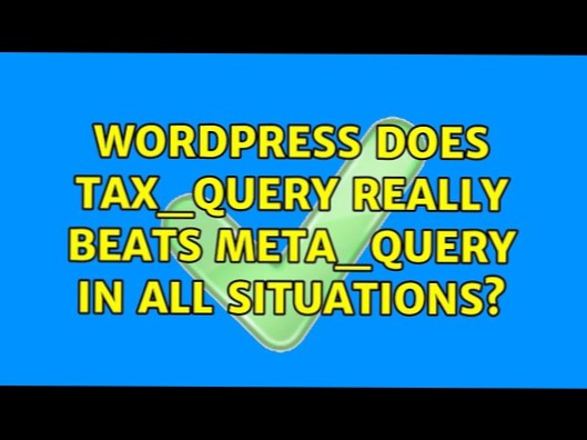 Does tax_query really beats meta_query in all situations?