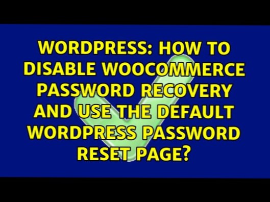 Come disabilitare il recupero della password di Woocommerce e utilizzare la pagina di reimpostazione della password di WordPress predefinita?