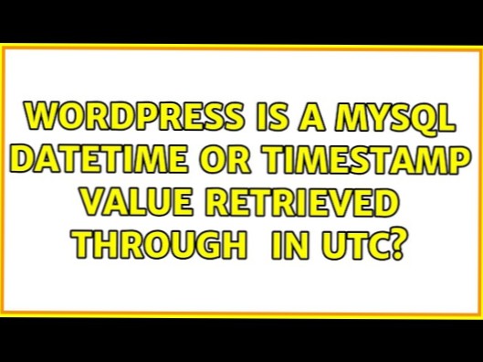 Je hodnota MySQL DATETIME nebo TIMESTAMP načtena prostřednictvím $ wpdb v UTC?