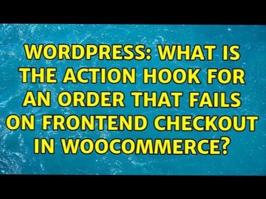 Hvad er actionkrogen for en ordre, der mislykkes ved frontend-checkout i WooCommerce?