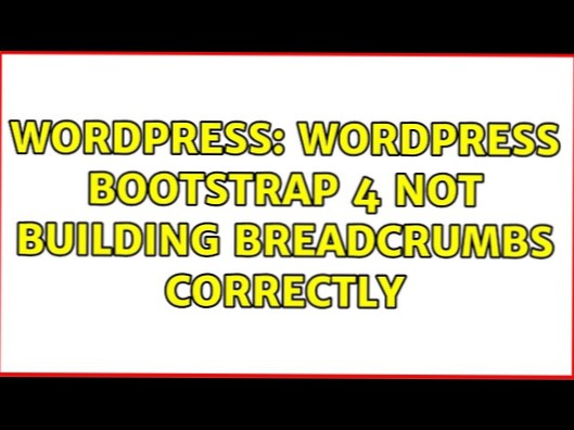 WordPress \ Bootstrap 4 nu construiește pesmet corect