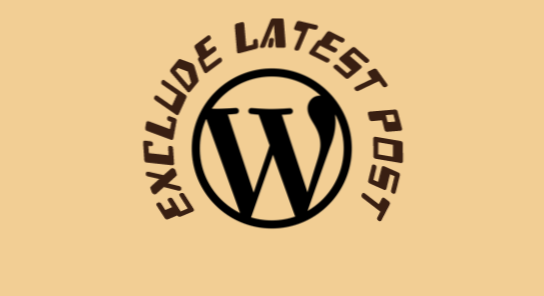 WordPress loop exclude if it is the latest post