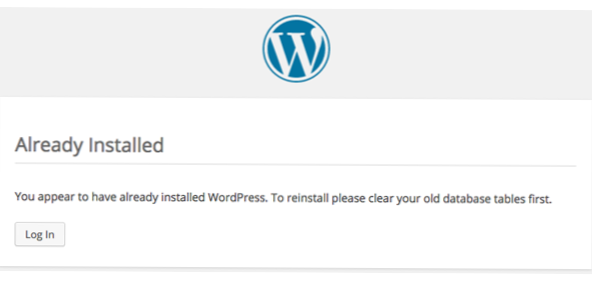 You appear to have already installed WordPress. To reinstall please clear your old database tables first