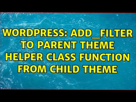 add_filter zur Parent-Theme-Helferklassenfunktion vom Child-Theme
