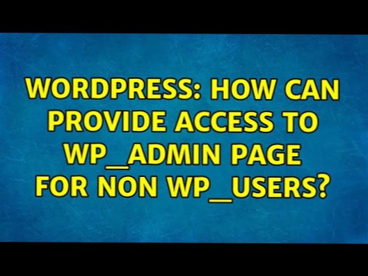 como posso fornecer acesso à página wp_admin para não wp_users?