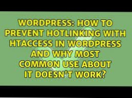 How to prevent hotlinking with htaccess in Wordpress and why most common use about it doesn't work?