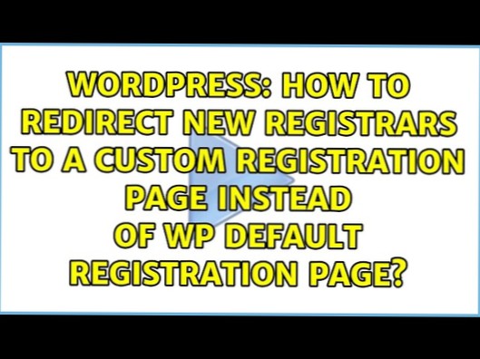 Sådan omdirigeres nye registratorer til en tilpasset registreringsside i stedet for WPs standardregistreringsside?
