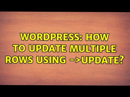 How to Update multiple rows using $wpdb->update