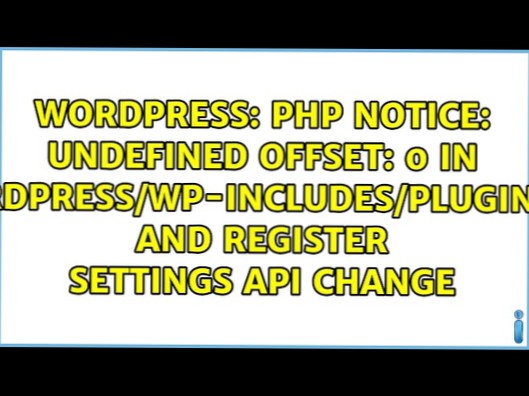 Avviso PHP offset non definito 0 in /wordpress/wp-includes/plugin.php e modifica API delle impostazioni di registrazione